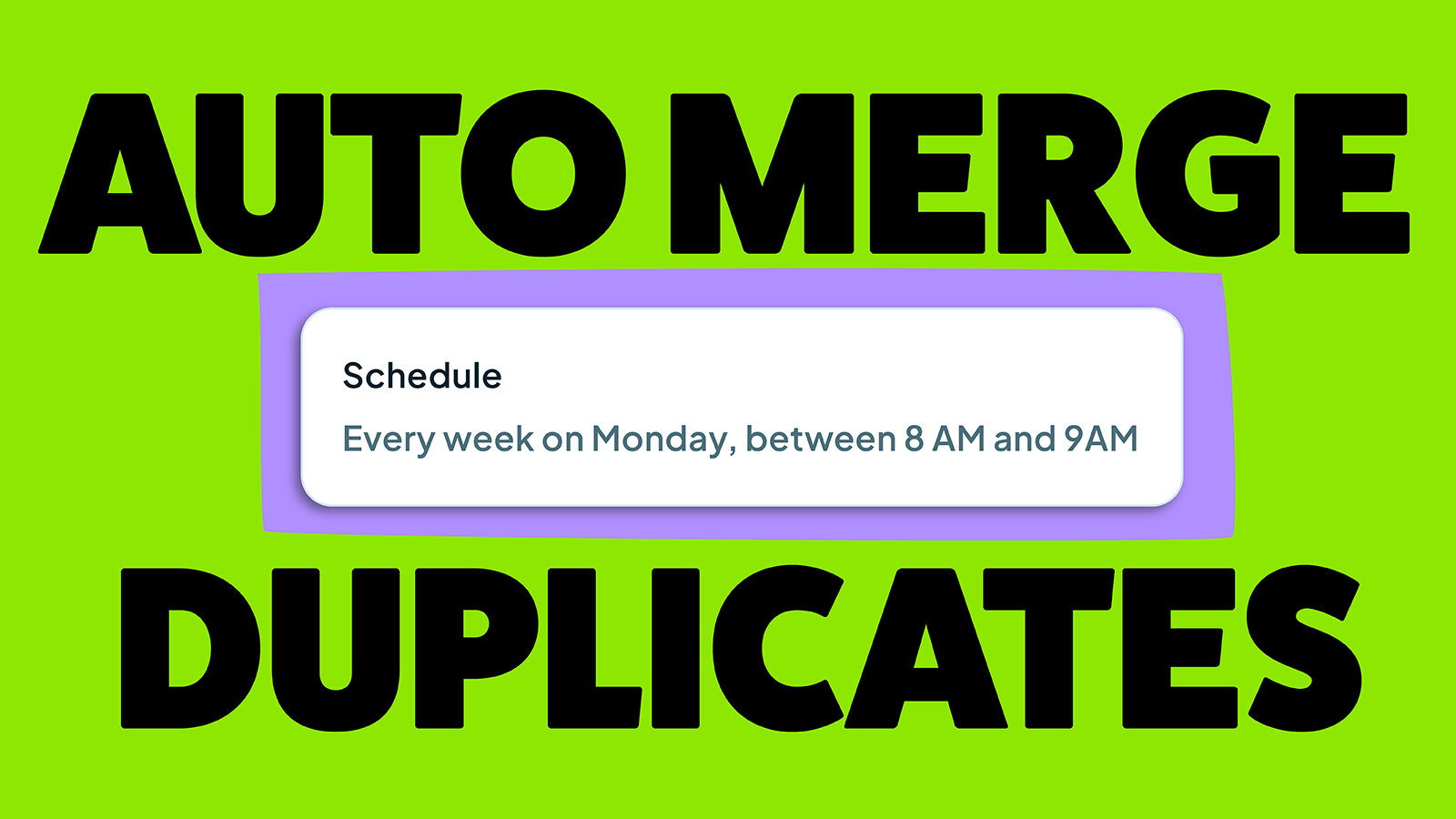 Automatically match and merge duplicates as they come in your HubSpot with Dedupely.